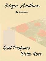   Quel profumo di rose
