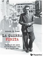 La guerra finita. Diario di mio padre dall'8 settembre del 1943 al 2 luglio del 1944