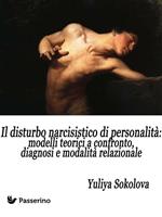 Il disturbo narcisistico di personalità: modelli teorici a confronto, diagnosi e modalità relazionale