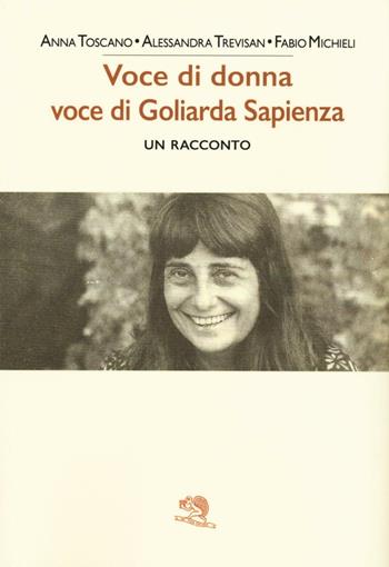 Voce di donna, voce di Goliarda Sapienza - Anna Toscano, Alessandra Trevisan, Fabio Michieli - Libro La Vita Felice 2016, Contemporanea | Libraccio.it