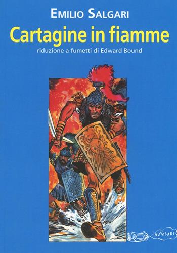Cartagine in fiamme - Emilio Salgari, Edward Bound - Libro La Vita Felice 2016, Nuvolarî | Libraccio.it