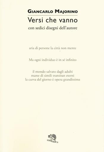 Versi che vanno - Giancarlo Majorino - Libro La Vita Felice 2016, Colloqui di poesia | Libraccio.it