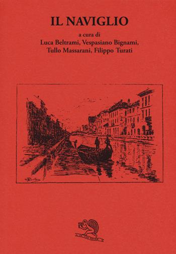 Il Naviglio  - Libro La Vita Felice 2019, Biblioteca milanese | Libraccio.it