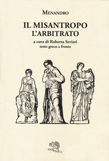 Il misantropo-L'arbitrato. Testo greco a fronte - Menandro - Libro La Vita Felice 2020, Saturnalia | Libraccio.it