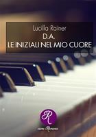   D.A. Le iniziali del mio cuore