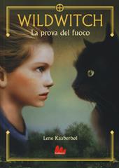 La prova del fuoco. Wildwitch. Vol. 1