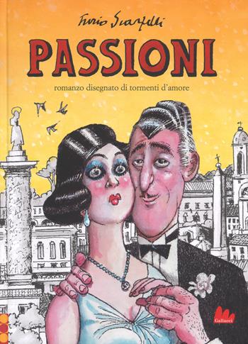 Passioni. Romanzo disegnato di tormenti d'amore - Furio Scarpelli - Libro Gallucci 2018, Universale Gallucci | Libraccio.it