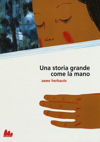 Una storia grande come la mano. Ediz. a colori - Anne Herbauts - Libro Gallucci 2018, Gallerìa | Libraccio.it