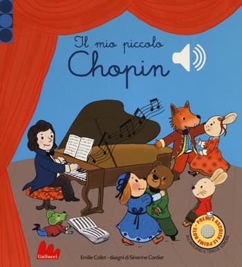 Il mio piccolo Chopin. Libro sonoro. Ediz. a colori - Emilie Collet - Libro Gallucci 2018 | Libraccio.it