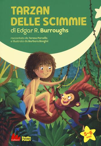 Tarzan delle scimmie di Edgar R. Burroughs. Ediz. a caratteri grandi - Teresa Porcella - Libro Gallucci 2020, Stelle polari | Libraccio.it