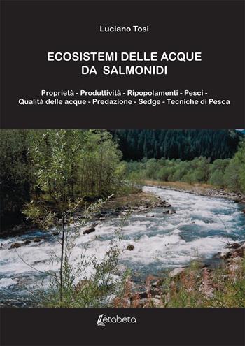 Ecosistemi delle acque da salmonidi. Nuova ediz. - Luciano Tosi - Libro EBS Print 2019 | Libraccio.it