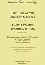 The Rime of the Ancient Mariner. La ballata del vecchio marinaio tradotta in italiano dal latino e dall'inglese da Giorgio Ghiberti sul testo a fronte del 1834