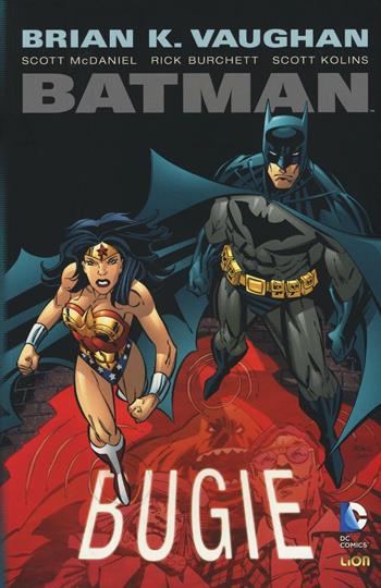 Bugie. Batman - Brian K. Vaughan, Scott McDaniel, Rick Burchett - Libro Lion 2017, DC Comics | Libraccio.it