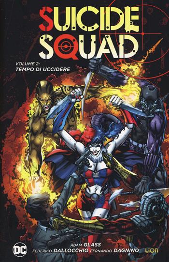 Tempo di uccidere. Suicide Squad. Vol. 2 - Adam Glass, Federico Dallocchio, Fernando Dagnino - Libro Lion 2017, Lion extra | Libraccio.it