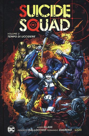 Tempo di uccidere. Suicide Squad. Vol. 2 - Adam Glass, Federico Dallocchio, Fernando Dagnino - Libro Lion 2017, New 52 limited | Libraccio.it