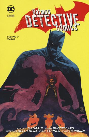 Batman detective comics. Vol. 6: Icarus. - Francis Manapul, Brian Buccellato - Libro Lion 2018, New 52 library | Libraccio.it