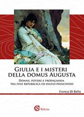 Giulia e i misteri della Domus Augusta. Donne, potere e propaganda tra fine repubblica ed inizio principato