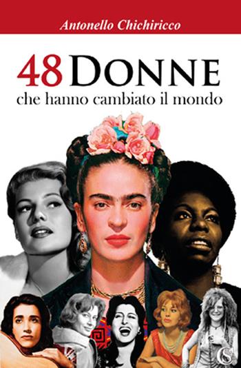 48 donne che hanno cambiato il mondo - Antonello Chichiricco - Libro CSA Editrice 2018 | Libraccio.it