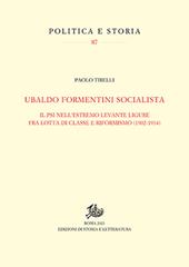 Ubaldo Formentini socialista. Il PSI nell'estremo levante ligure fra lotta di classe e riformismo (1902-1914)