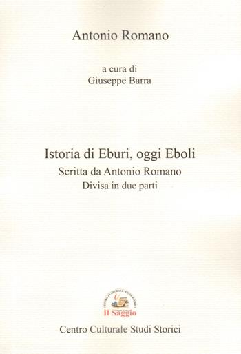 Istoria di Eburi, oggi Eboli - Antonio Romano - Libro Edizioni Il Saggio 2019 | Libraccio.it
