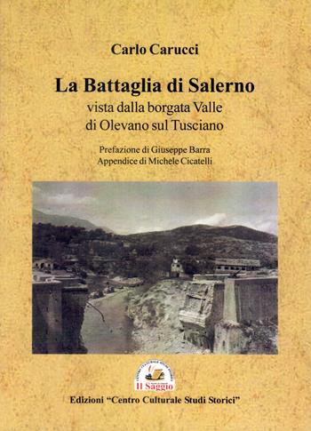 La battaglia do Salerno vista dalla borgata Valle di Olevano sul Tusciano - Carlo Carucci - Libro Edizioni Il Saggio 2022 | Libraccio.it