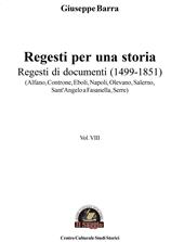 Regesti per una storia. Vol. 8: Regesti di documenti (1499-1851) (Alfano, Controne, Eboli, Napoli, Olevano, Salerno, Sant'Angelo a Fasanella, Serre)