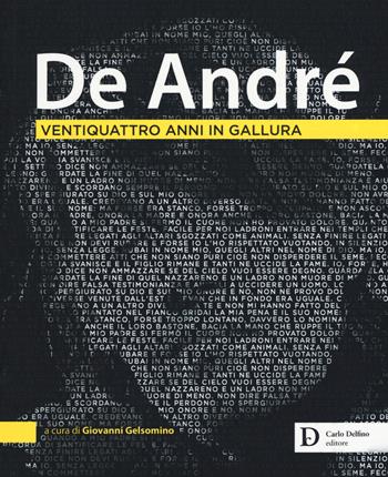 De André. Ventiquattro anni in Gallura. Ediz. a colori  - Libro Carlo Delfino Editore 2017, Storia | Libraccio.it