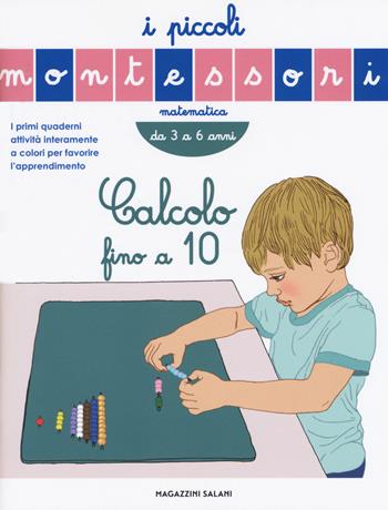Calcolo fino a 10. Ediz. a colori - Sylvie D'Esclaibes, Noémie D'Esclaibes - Libro Magazzini Salani 2017, I piccoli Montessori | Libraccio.it