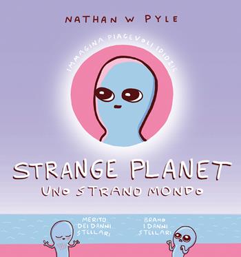 Strange planet. Uno strano mondo - Nathan W. Pyle - Libro Magazzini Salani 2020, Fumetti | Libraccio.it