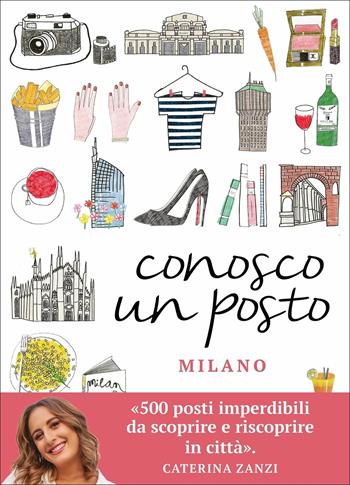 Conosco un posto. Milano - Caterina Zanzi - Libro Magazzini Salani 2021 | Libraccio.it