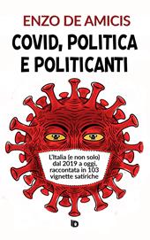 Covid, politica e politicanti. L'Italia (e non solo) dal 2019 a oggi, raccontata in 103 vignette satiriche