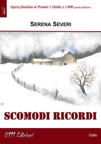 Scomodi ricordi - Serena Severi - Libro 0111edizioni 2022, LaGialla | Libraccio.it