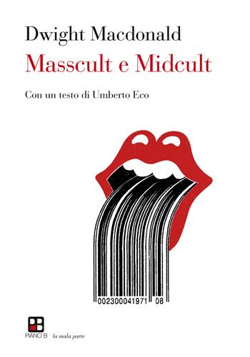 Masscult e midcult - Dwight Macdonald - Libro Piano B 2018, La mala parte | Libraccio.it