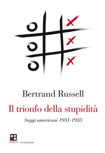 Il trionfo della stupidità - Bertrand Russell - Libro Piano B 2022 | Libraccio.it