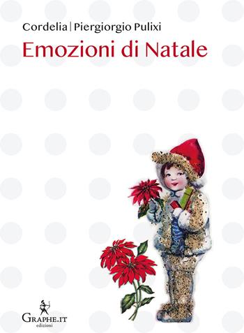 Emozioni di Natale - Piergiorgio Pulixi, Cordelia - Libro Graphe.it 2018, Natale ieri e oggi | Libraccio.it