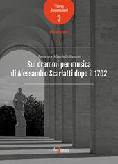 Sui drammi per musica di Alessandro Scarlatti dopo il 1702