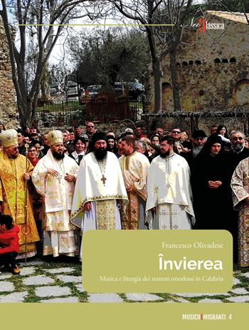 Invierea. Musica e liturgia dei romeni ortodossi in Calabria - Francesco Olivadese - Libro Neoclassica 2024, Musichemigranti | Libraccio.it