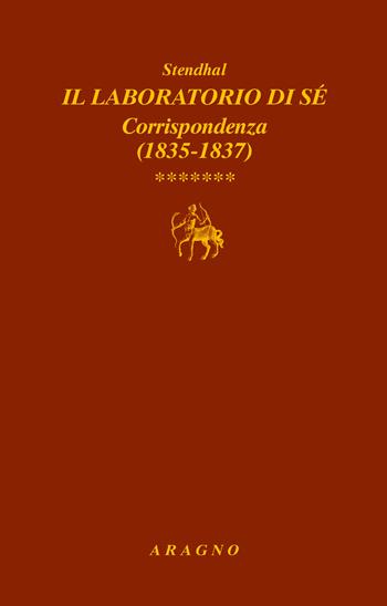 Il laboratorio di sé. Corrispondenza. Vol. 7: 1835-1837 - Stendhal - Libro Aragno 2020, Biblioteca Aragno | Libraccio.it