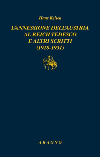 L'annessione dell'Austria al Reich tedesco e altri scritti (1918-1931) - Hans Kelsen - Libro Aragno 2020, Biblioteca Aragno | Libraccio.it