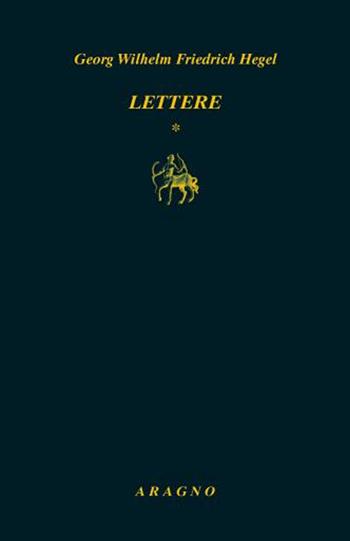 Lettere. Vol. 1 - Friedrich Hegel - Libro Aragno 2022, Biblioteca Aragno | Libraccio.it