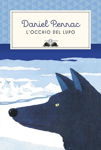 L'occhio del lupo. Ediz. illustrata - Daniel Pennac - Libro Salani 2017, Gl' istrici | Libraccio.it