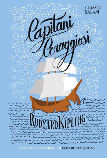 Capitani coraggiosi - Rudyard Kipling - Libro Salani 2017, I classici | Libraccio.it