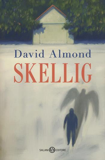 Skellig - David Almond - Libro Salani 2018, Fuori collana Salani | Libraccio.it