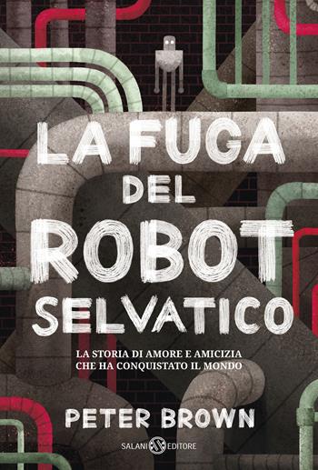 La fuga del robot selvatico - Brown Peter - Libro Salani 2019 | Libraccio.it
