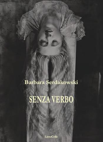 Senza verbo - Barbara Serdakowski - Libro LietoColle 2017, Blu erato | Libraccio.it