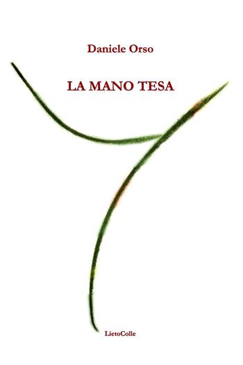 La mano tesa - Daniele Orso - Libro LietoColle 2019, Erato | Libraccio.it
