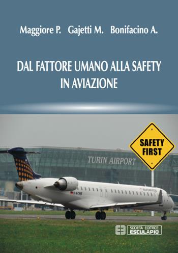 Dal fattore umano alla safety in aviazione - Paolo Maggiore, Marco Gajetti, Alberto Bonifacino - Libro Esculapio 2017 | Libraccio.it