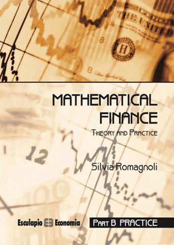Mathematical finance. Practice - Silvia Romagnoli - Libro Esculapio 2017 | Libraccio.it