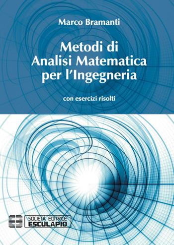 Metodi di analisi matematica per l'ingegneria. Con esercizi risolti - Marco Bramanti - Libro Esculapio 2017 | Libraccio.it