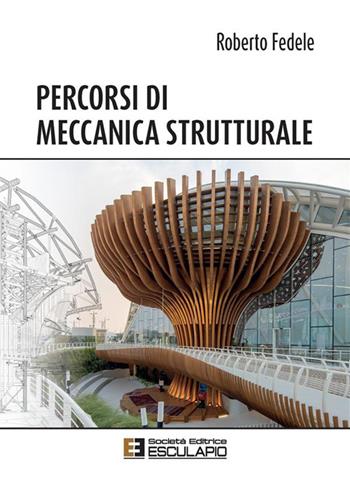 Percorsi di meccanica strutturale. Nuova ediz. - Roberto Fedele - Libro Esculapio 2023 | Libraccio.it